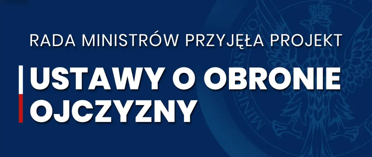 Rada Ministrów przyjęła projekt ustawy o obronie ojczyzny. Biało-czerwony akcent podkreśla wagę tego dokumentu dla bezpieczeństwa państwa.