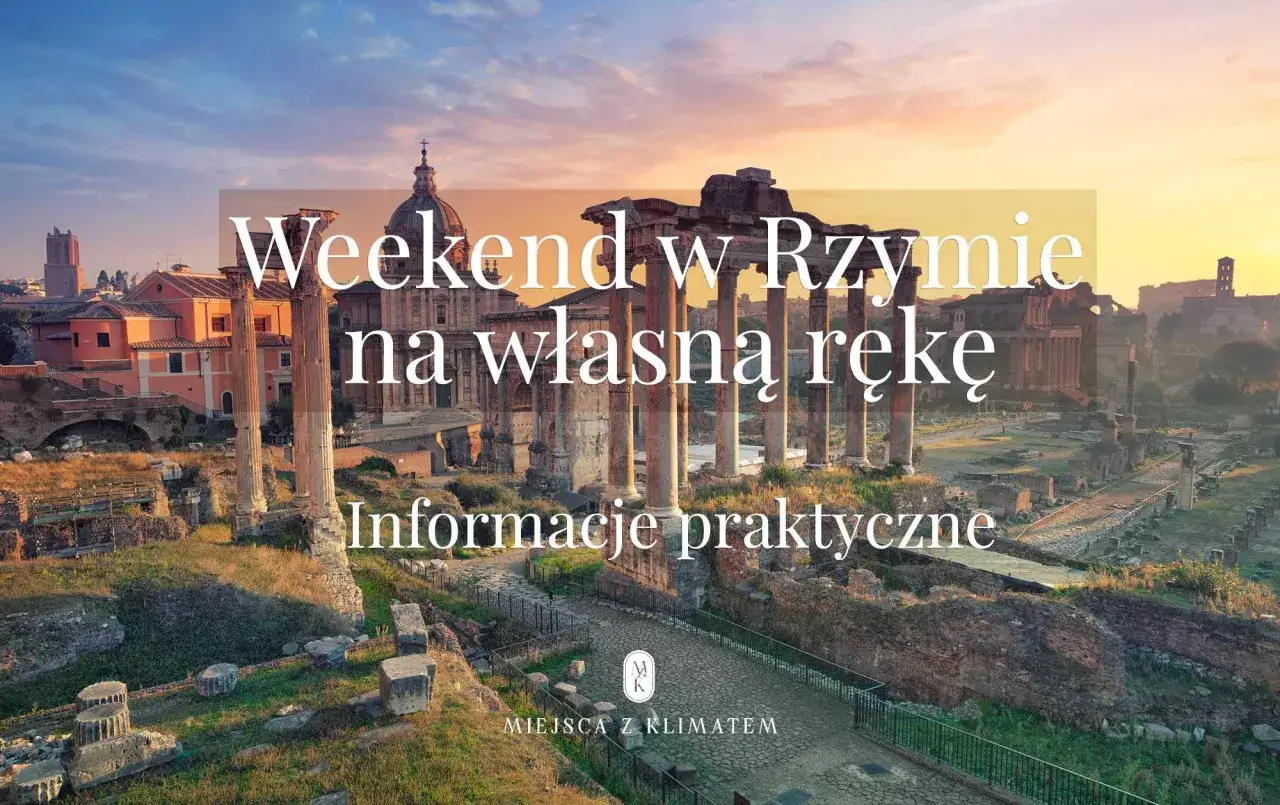 Rzym w weekend: antyczne ruiny Forum Romanum o wschodzie słońca. Praktyczne informacje dla podróżujących na własną rękę.