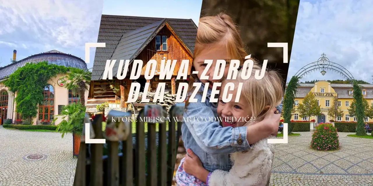 Kudowa Zdrój atrakcje dla dzieci