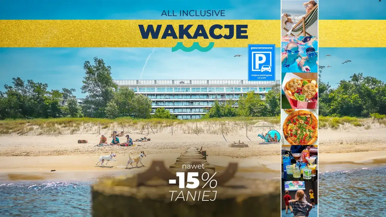 All inclusive Polska: plaża, hotel, jedzenie i zabawa. Wakacje marzeń czekają!