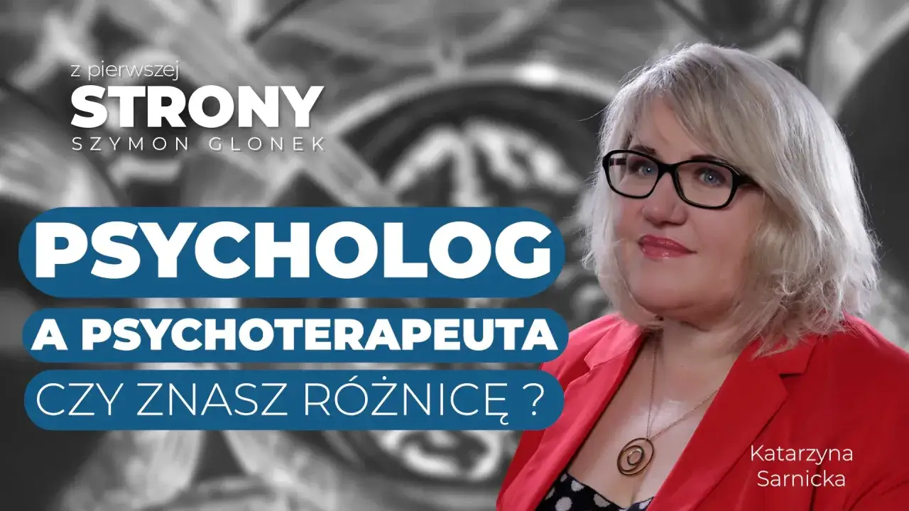 Katarzyna Sarnicka wyjaśnia, kim jest psychoterapeuta i jakie są różnice między psychologiem a psychoterapeutą.