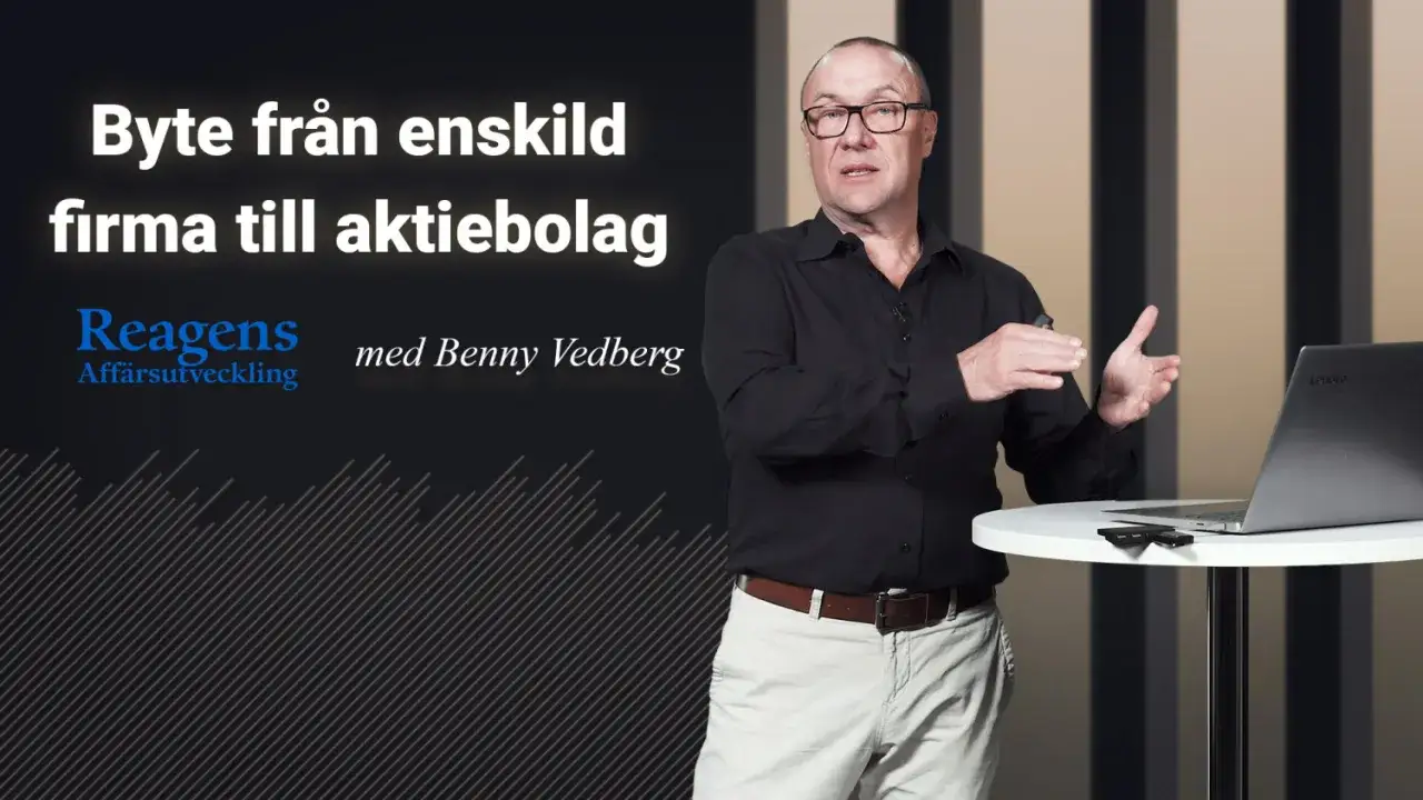 Benny Vedberg från Reagens Affärsutveckling förklarar hur man ombildar enskild firma till aktiebolag.