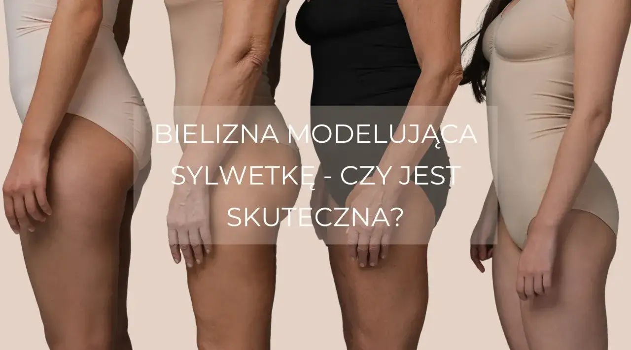 Bielizna modelująca sylwetkę, czyli shapewear, to sposób na podkreślenie figury. Czy jest skuteczna?