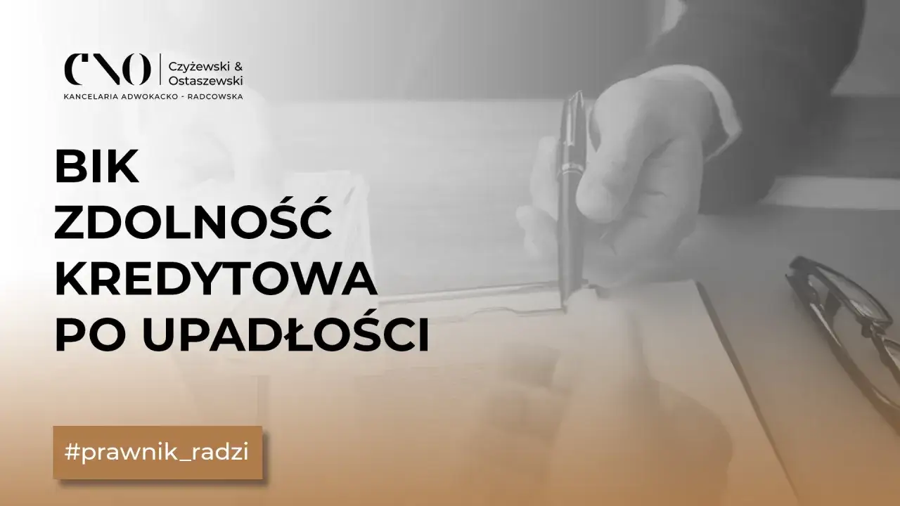 BIK, zdolność kredytowa po upadłości. Czy po upadłości konsumenckiej można wziąć kredyt? Prawnik radzi.