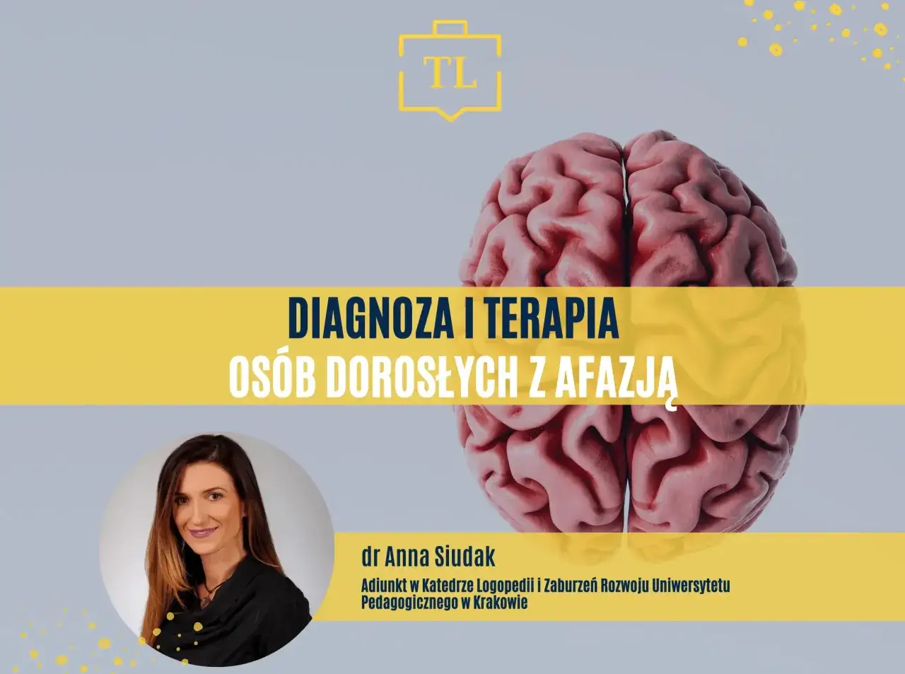 Diagnoza i terapia osób dorosłych z afazją. Obraz mózgu i zdjęcie dr Anny Siudak.