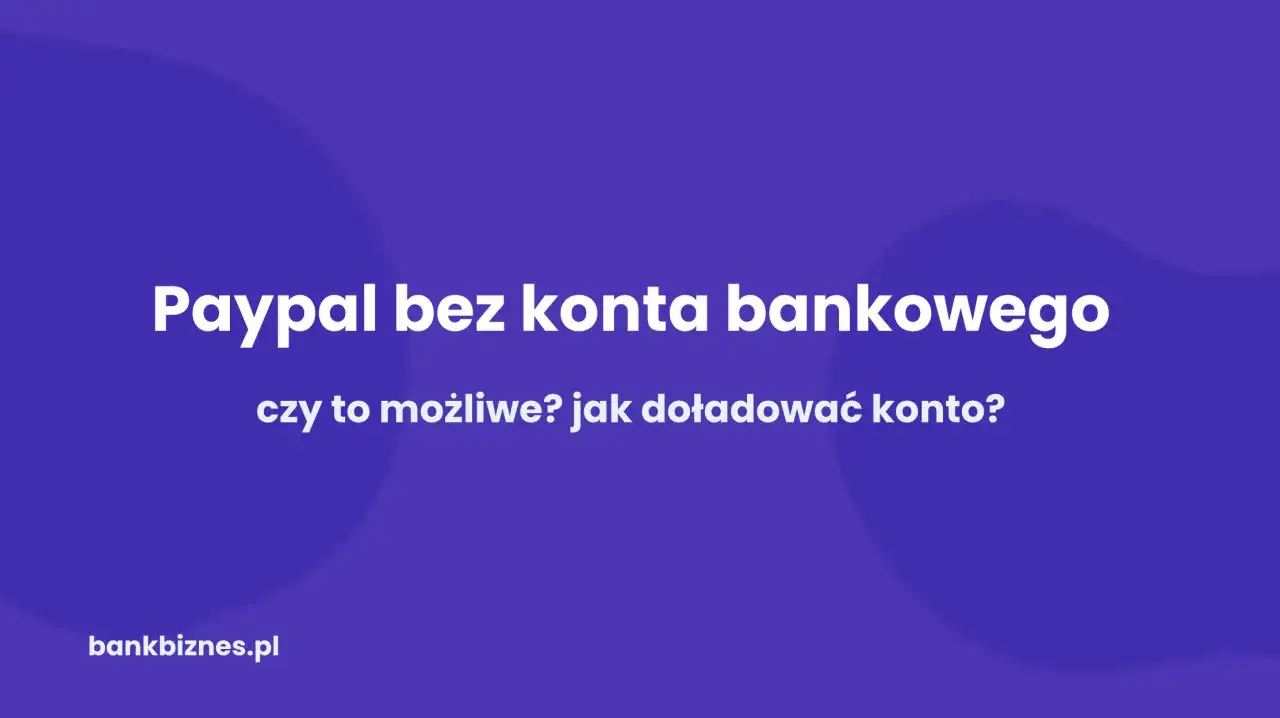 Jak wypłacić pieniądze z PayPal bez konta bankowego? Dowiedz się, czy to możliwe i jak doładować konto.