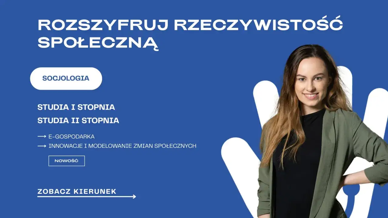Dowiedz się, co można robić po socjologii: studia I i II stopnia, e-gospodarka, innowacje społeczne. Zobacz kierunek!