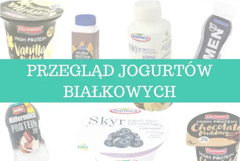 porównanie jogurtu proteinowego i naturalnego