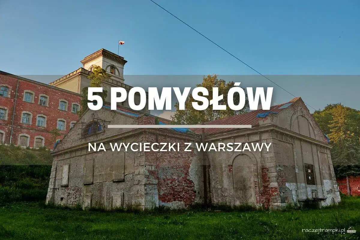 Stare budynki w okolicach Warszawy, idealne na weekendowe wycieczki.