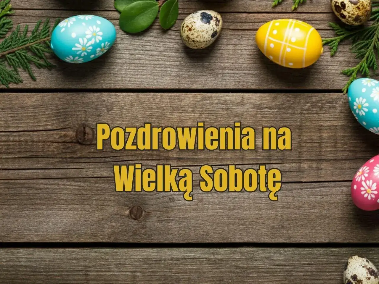 Wielkanocne pisanki i przepiórcze jajka na drewnianym tle. Pozdrowienia na Wielką Sobotę.