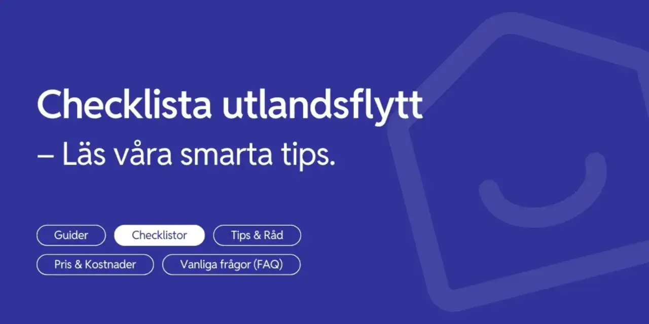 Checklista f&ouml;r utlandsflytt med guider, priser och vanliga fr&aring;gor. En komplett flytta utomlands checklista f&ouml;r en smidig &ouml;verg&aring;ng.
