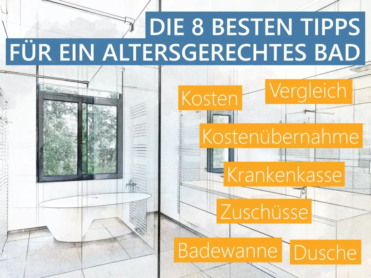Tipps für ein altersgerechtes Bad: Kosten, Kostenübernahme, Krankenkasse, Zuschüsse, Badewanne, Dusche.