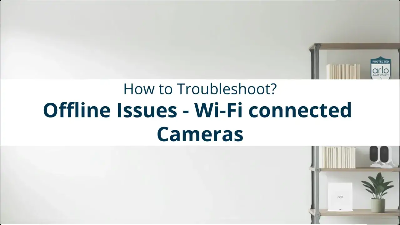Felsökning av Arlo-kamera problem: offline-problem med Wi-Fi-anslutna kameror.