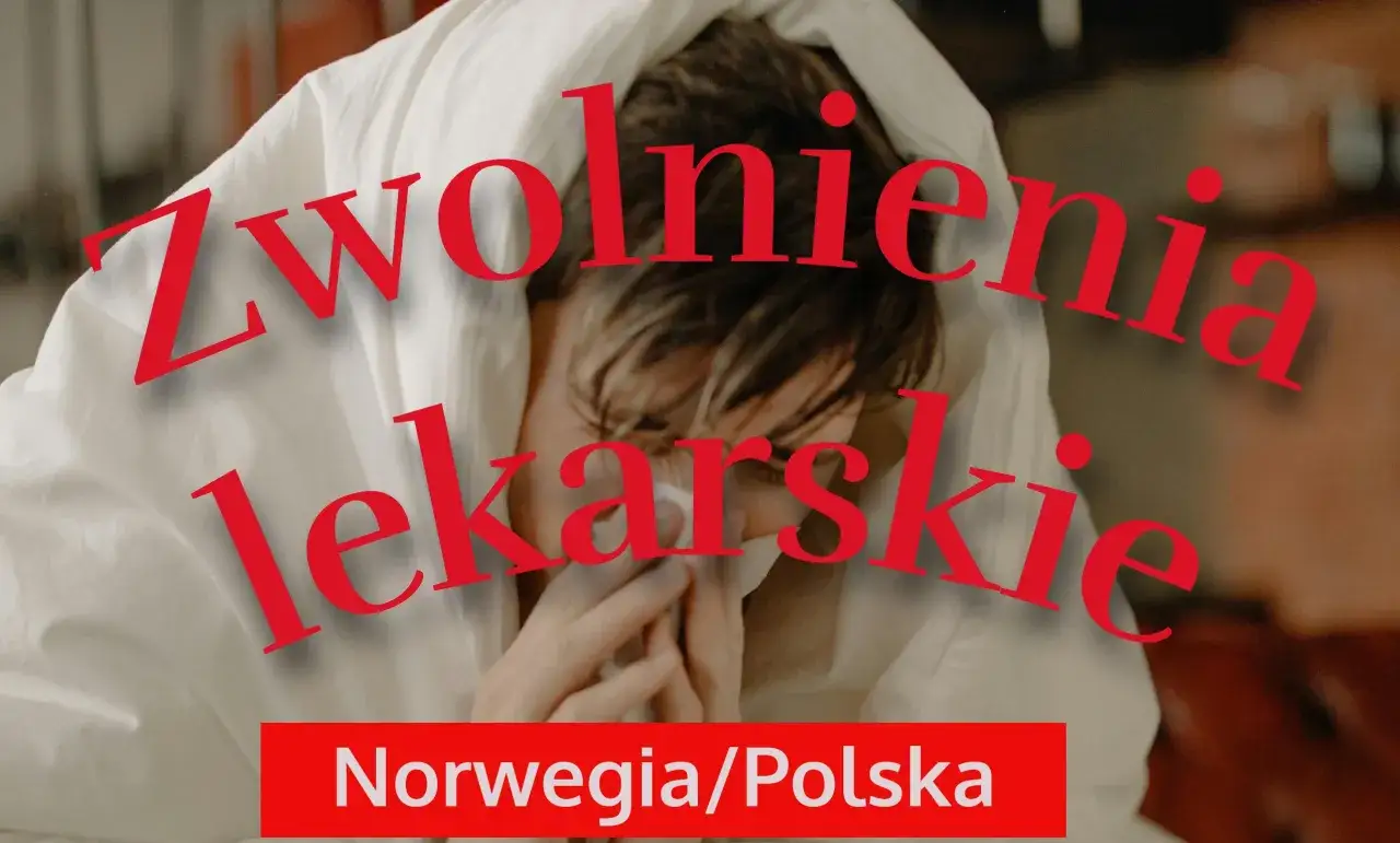 Chory człowiek owinięty w koc, z chusteczką. Napis: Zwolnienia lekarskie Norwegia/Polska.