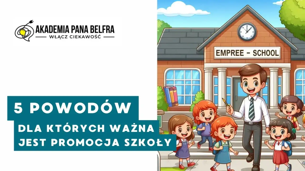 Akademia Pana Belfra: 5 powodów, dla których ważna jest promocja szkoły. Uśmiechnięty nauczyciel i dzieci przed budynkiem szkolnym.