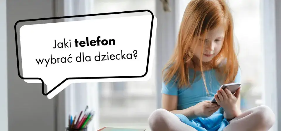Zdjęcie Jaki telefon dla dziecka wybrać, aby uniknąć problemów z używaniem?