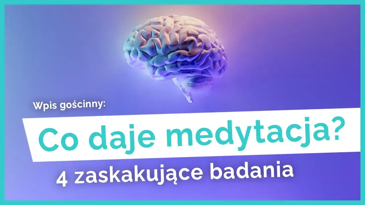 Zdjęcie Medytacja pomaga? Nauka potwierdza: korzyści dla mózgu i ciała