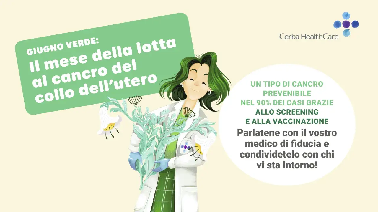 Giugno Verde: lotta al cancro del collo dell'utero. Un tipo di cancro prevenibile grazie a screening e vaccinazione. Parlatene col medico!