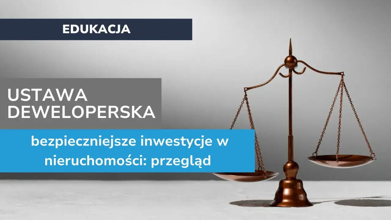 ustawa deweloperska, ochrona nabywców nieruchomości