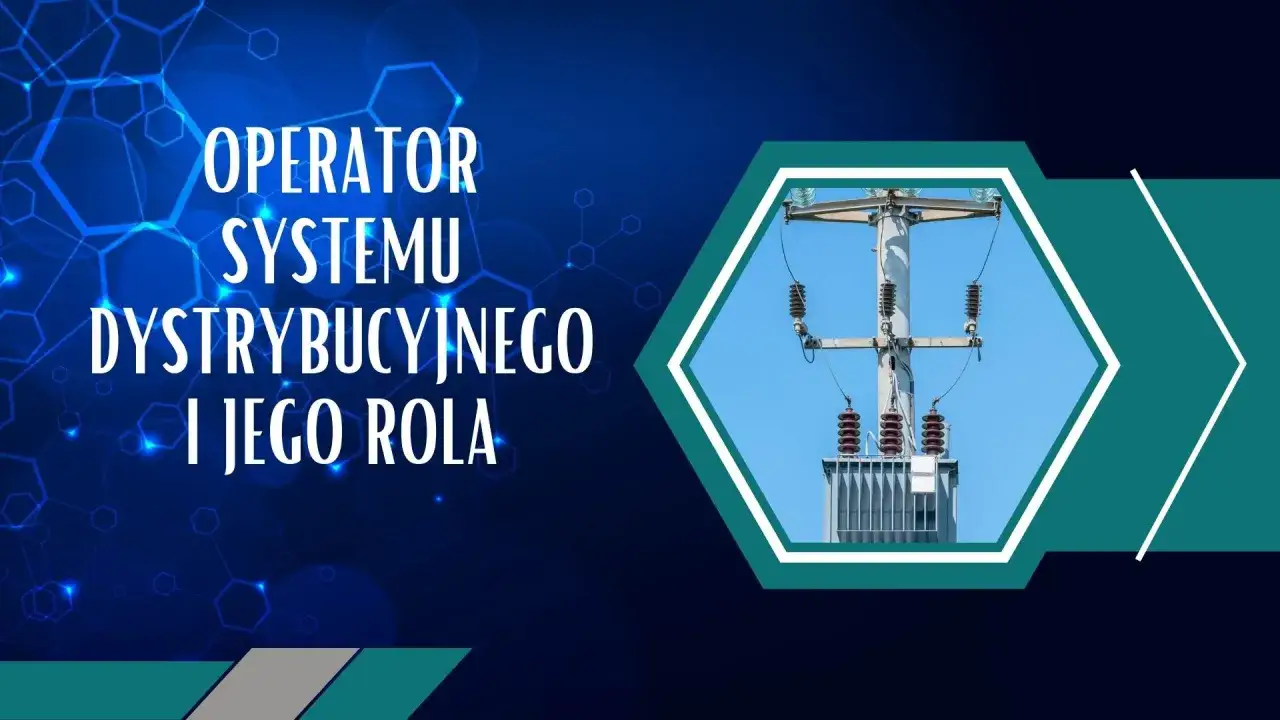 Operator systemu dystrybucyjnego (OSD) to kluczowa postać w dostarczaniu energii. Obraz przedstawia infrastrukturę energetyczną.