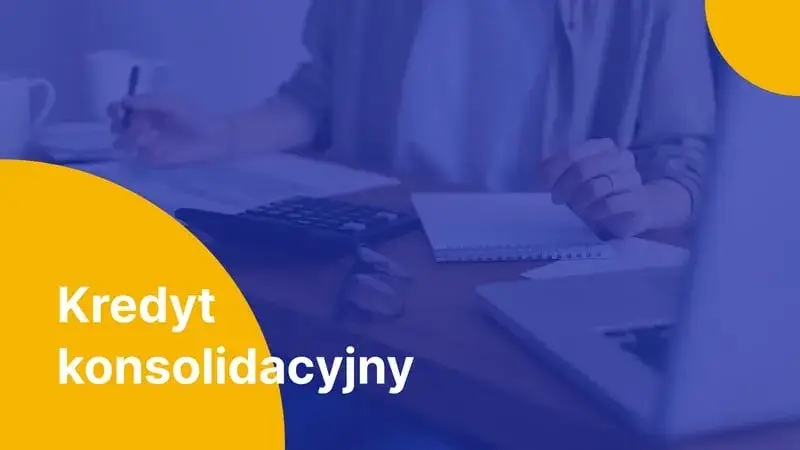 Zdjęcie Co to jest pożyczka konsolidacyjna i jak może uprościć twoje finanse