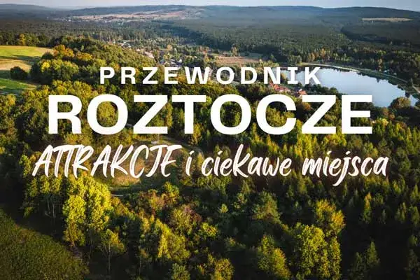Zdjęcie Roztocze atrakcje - odkryj niezwykłe miejsca, które musisz zobaczyć