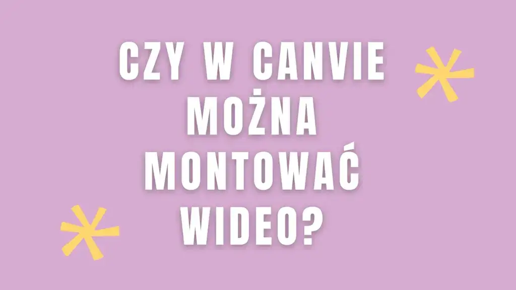 Zdjęcie Czy w Canvie można montować filmy? Sprawdź możliwości edycji wideo i ograniczenia