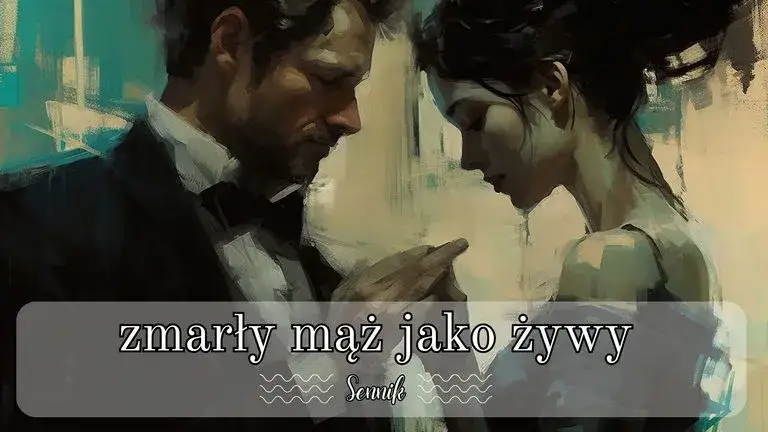 Zdjęcie Co oznacza sen o zmarłym mężu? Odkryj jego głębokie znaczenie