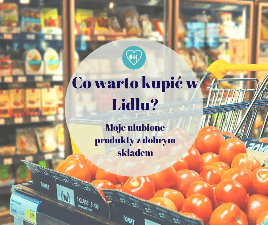 Zdjęcie Co warto kupić w Lidlu: najlepsze zdrowe produkty za rozsądne ceny
