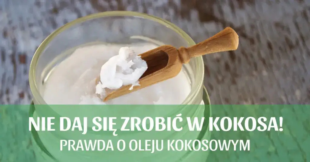 Zdjęcie Prawda o oleju kokosowym - poznaj jego realny wpływ na zdrowie i życie