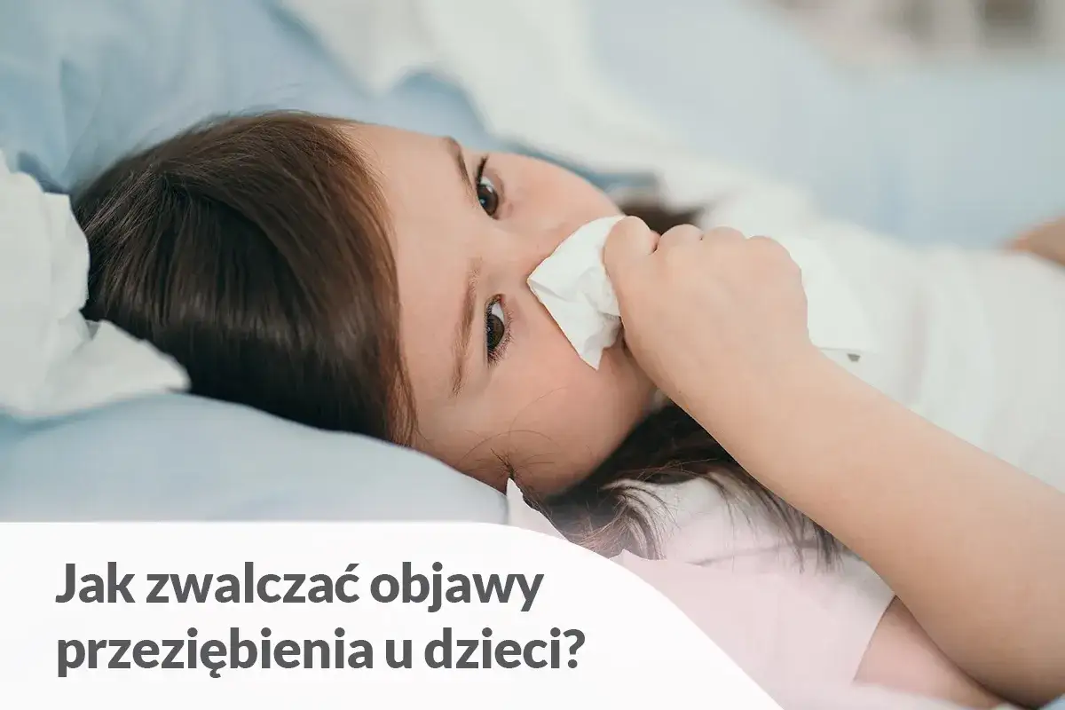 Zdjęcie Przeziębienie u dzieci objawy – jak je rozpoznać i co robić?