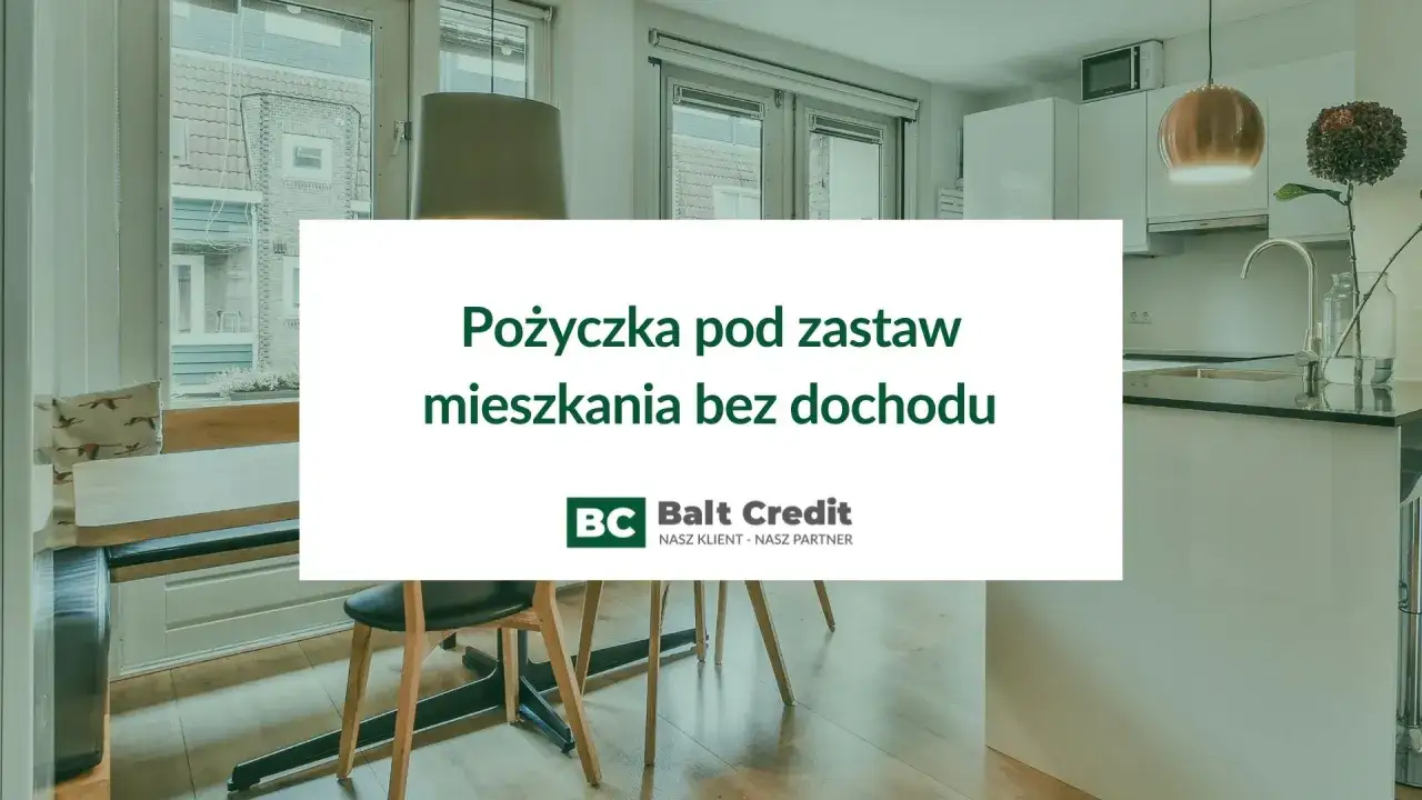 Zdjęcie Kredyt pod zastaw mieszkania bez dochodów: Fakty i ryzyka
