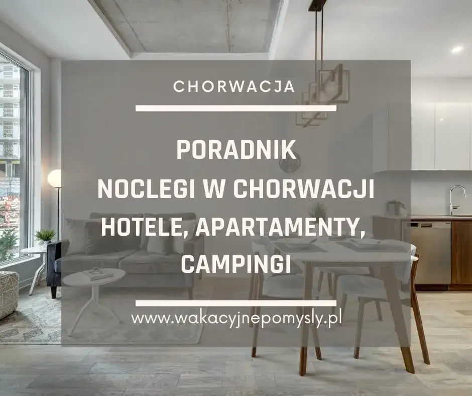 Zdjęcie Chorwacja noclegi: Jak rezerwować tanio i bezpiecznie? Poradnik