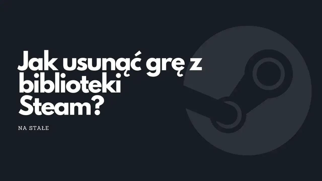 Zdjęcie Jak usunąć gry z biblioteki Steam: Krok po kroku + Porady
