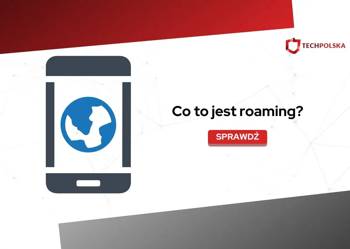 Zdjęcie Co to jest roaming krajowy? Definicja, koszty i jak uniknąć dodatkowych opłat
