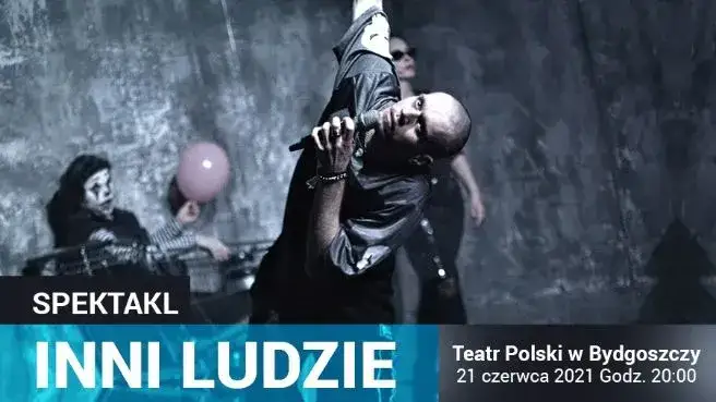 Zdjęcie Inni ludzie spektakl - fascynująca adaptacja powieści Masłowskiej