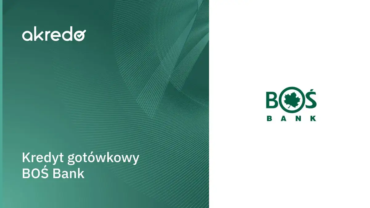 Zdjęcie Kredyt gotówkowy BOŚ Bank: warunki, oprocentowanie, oferta