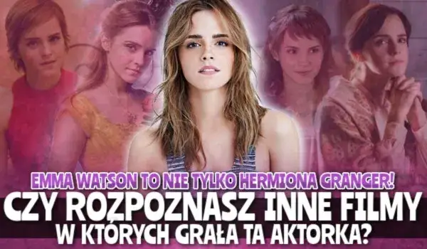 Zdjęcie W jakich filmach grała Emma Watson? Odkryj jej niezapomniane role
