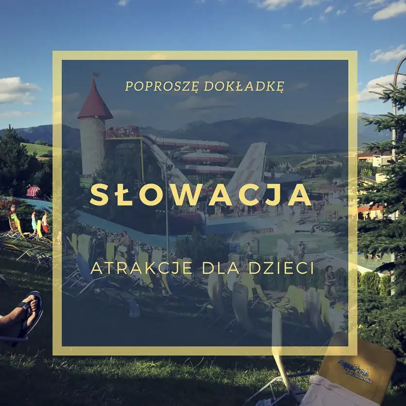 Zdjęcie Gdzie na Słowację latem z dzieckiem? Odkryj najlepsze atrakcje rodzinne