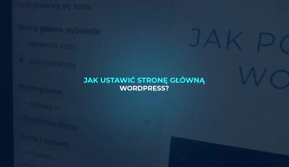 Zdjęcie Jak ustawić stronę główną WordPress, aby uniknąć frustracji i błędów