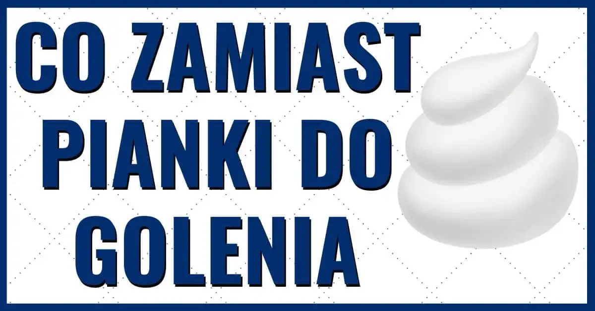 Zdjęcie Czego można użyć zamiast pianki do golenia? Naturalne alternatywy dla wrażliwej skóry