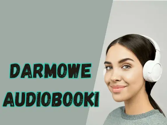 Zdjęcie Audiobooki i słuchowiska za darmo do ściągnięcia - darmowe audio książki online po polsku