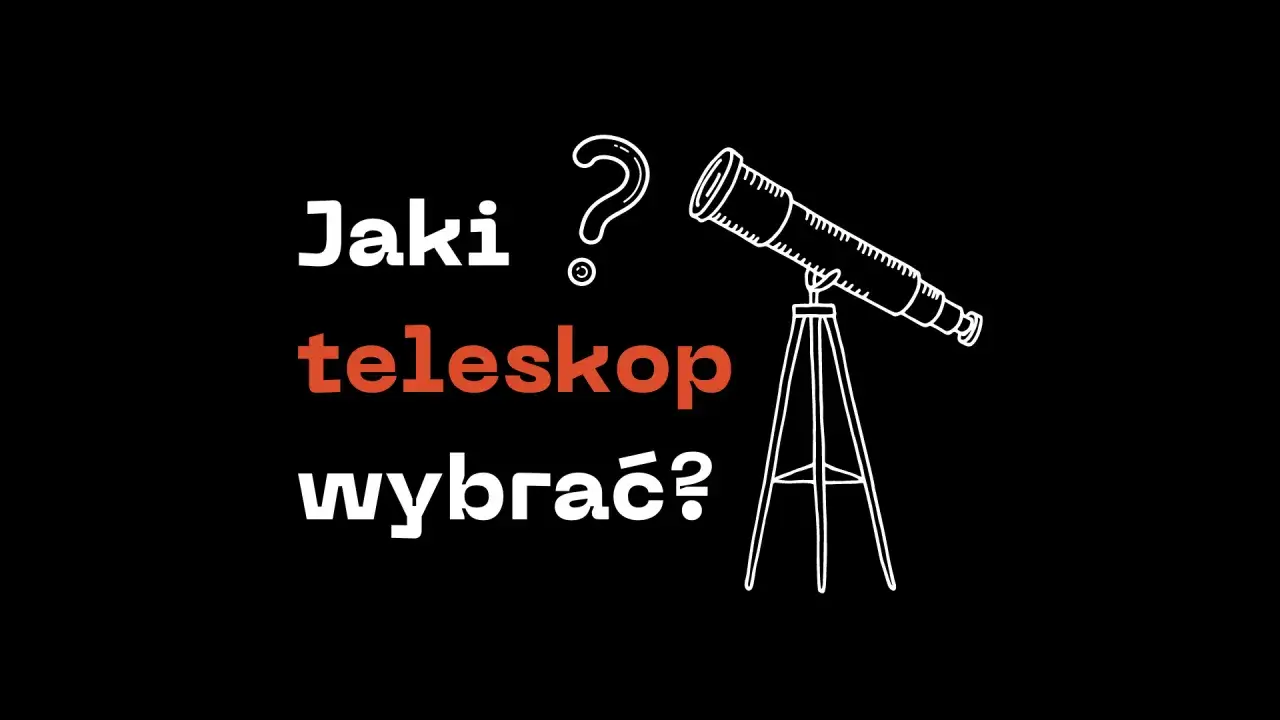 Zdjęcie Teleskop astronomiczny jaki kupić - wybierz najlepszy model dla siebie
