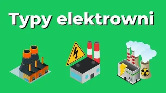Zdjęcie Jakie są elektrownie w Polsce? Odkryj ich rodzaje i znaczenie