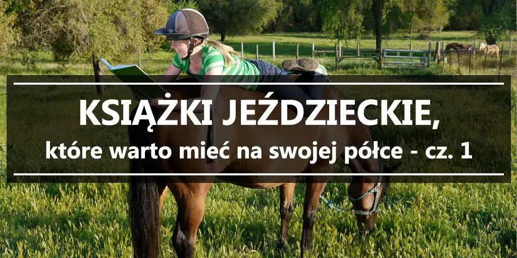 Zdjęcie Najlepsze książki o jeździectwie dla każdego jeźdźca i poziomu umiejętności