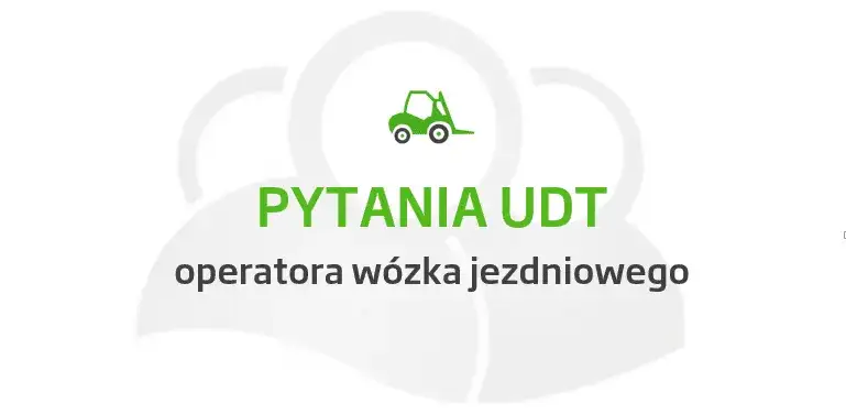 Zdjęcie  egzamin na wózki widłowe - pytania egzaminacyjne UDT