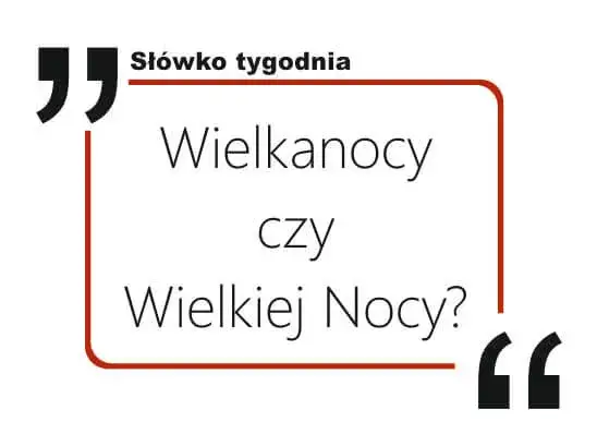 Zdjęcie Wielkanocy czy Wielkiej Nocy - która forma jest poprawna i dlaczego?