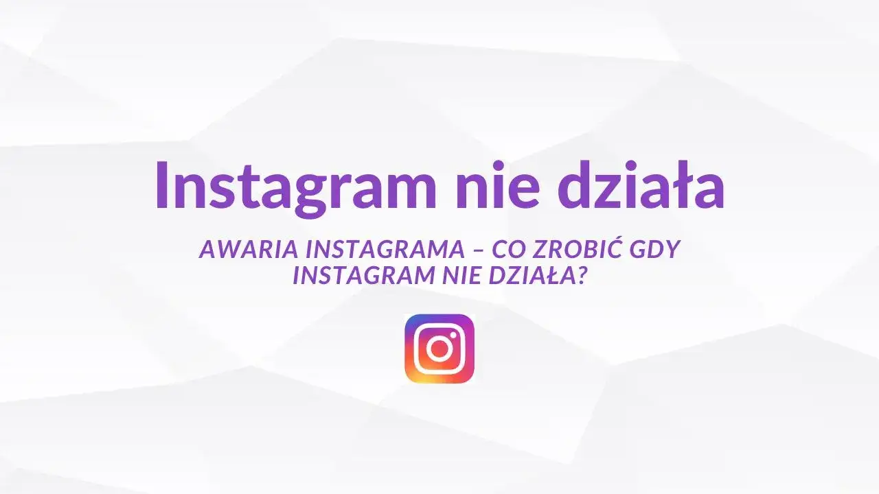 Zdjęcie Instagram nie działa? Sprawdź, co może być przyczyną problemów