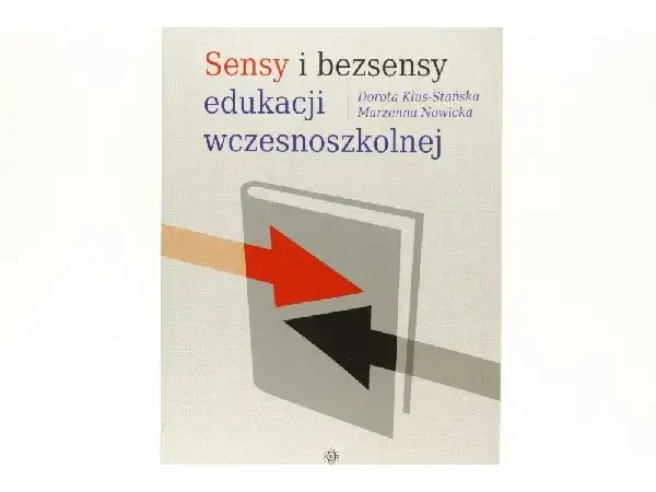 Zdjęcie Krytyczna analiza sensów i bezsensów edukacji wczesnoszkolnej: fakty i mity