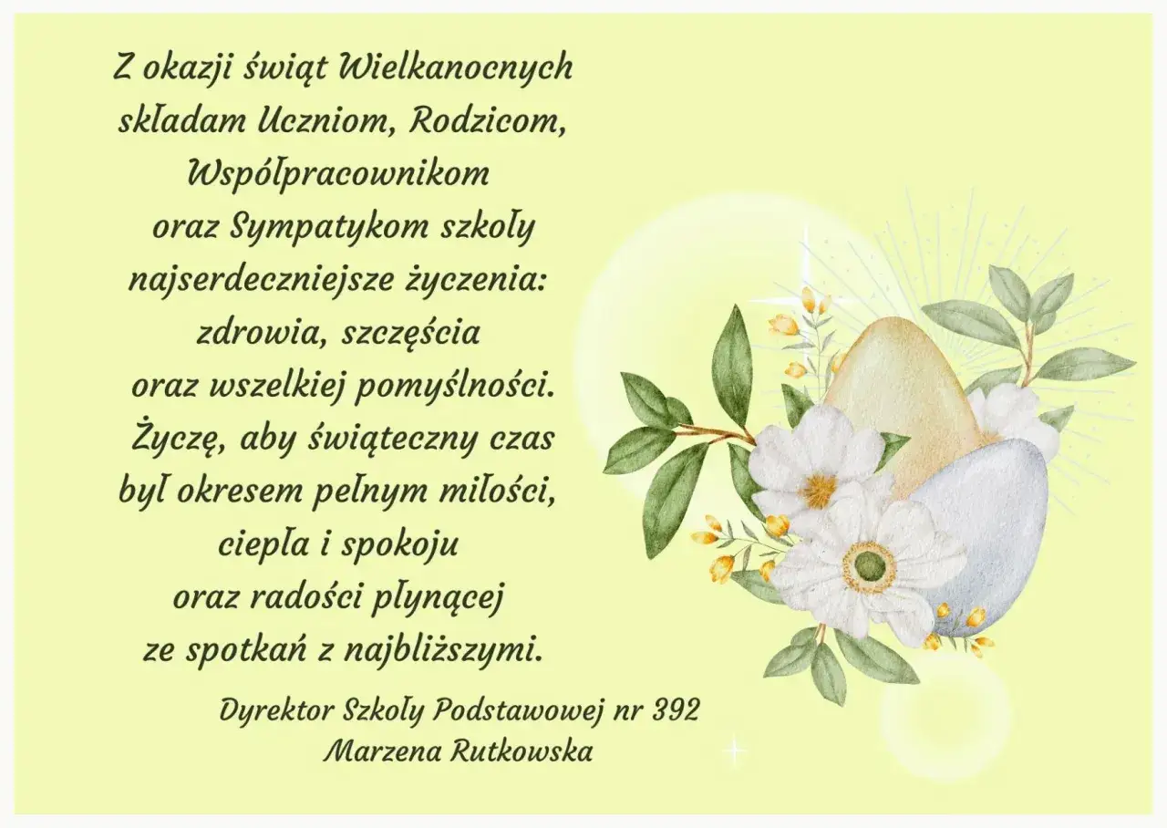Wielkanocne życzenia od Dyrektor Szkoły Podstawowej nr 392 Marzeny Rutkowskiej dla uczniów, rodziców i sympatyków.